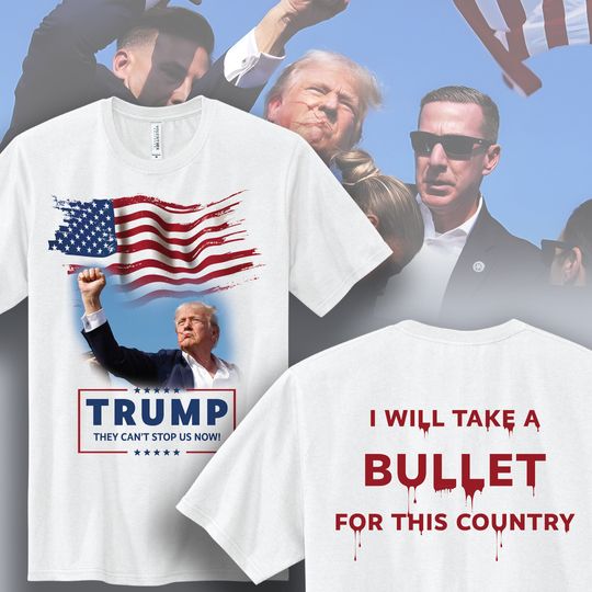 Trump Survives Bullet T-Shirt "I will take a bullet for this country" All-American White Tee, Cotton Made in the USA