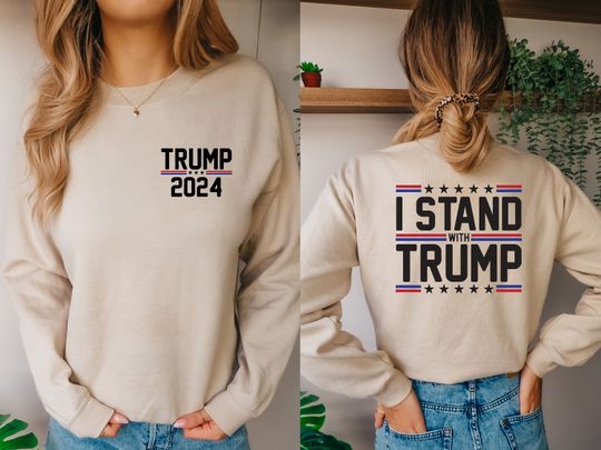 Trump 2024 I Stand With Trump Sweatshirt, MAGA Support Trump President Election 2024 Trump Lovers Republicans Campaign Not Guilty Hoodie