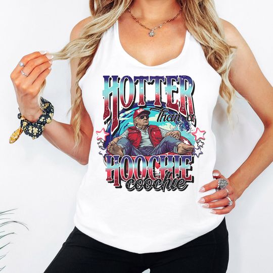 Trump Hotter Than A Hoochie Tank Top, Republican Tank Top, MAGA 2024 Tank, Trump Merch, Election 2024 Gift, Pro Trump Tanks, Vote Tank