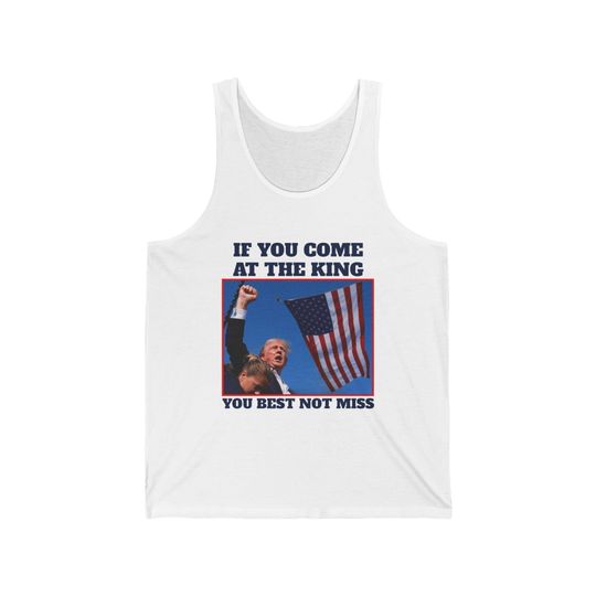 If You Come At The King You Best Not Miss Trump Tank Top, Republican Tank Top, MAGA 2024 Tank, Trump Merch, Election 2024 Gift, Pro Trump Tanks, Vote Tank