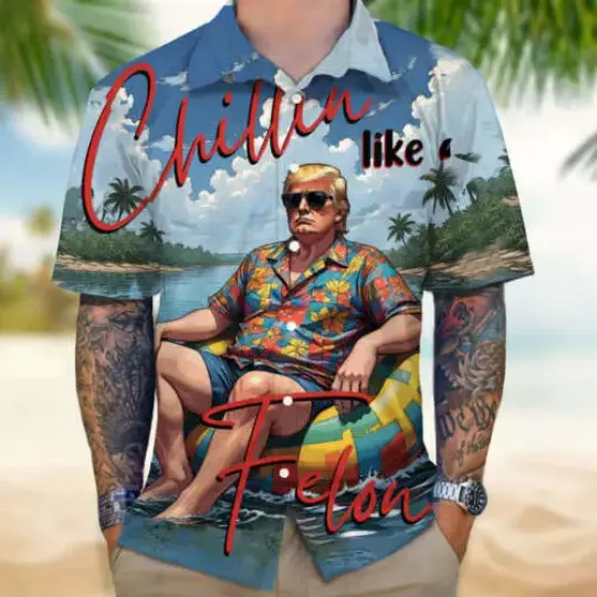 Chillin' Like A Felon Trump Summer 2024 Pro Trump Tropical Hawaiian Shirt