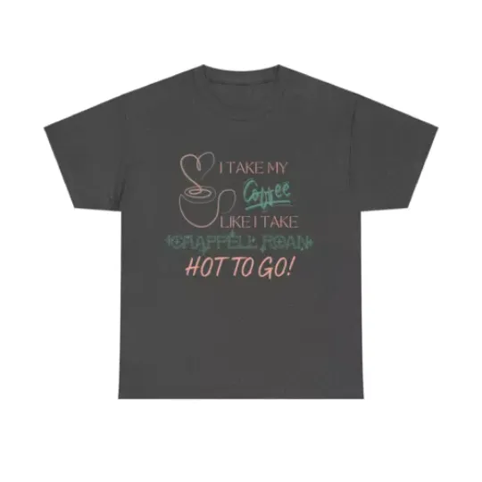 I Take My Coffee Like I Take Chappell Roan Hot To Go Shirt | Pride Shirt  Unisex short sleeves heavy cotton multiple colors full sizes S-5XL SHIRT