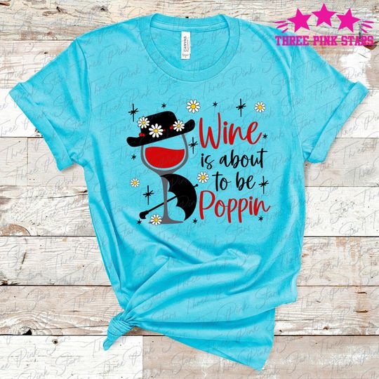 Mary Poppins Drinking Shirt, Epcot Food and Wine Festival Shirt, Marry Poppins Wine T-Shirt E5283