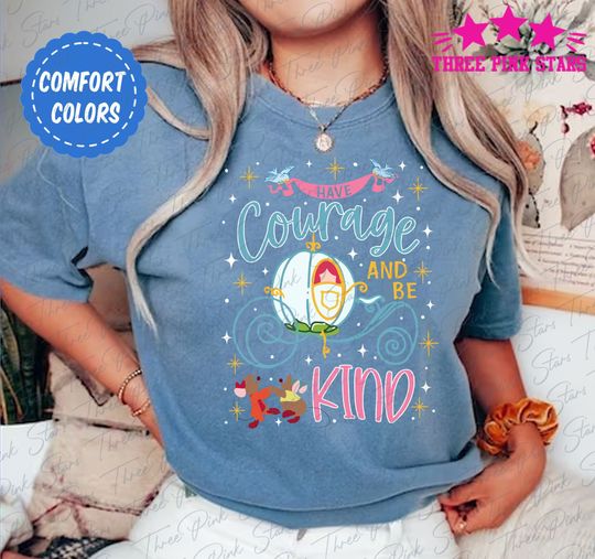 Cinde Princess Comfort Colors Shirt, Have Courage and Be Kind Shirt, Jaq And Gus Gus Tee E5320