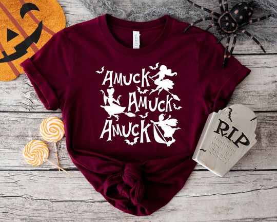 Halloween Shirt, Amuck Amuch Amucks Given Shirt, Halloween Party Shirts, Hocus Pocus Shirts, Sanderson Sisters Shirts, Witch Sisters