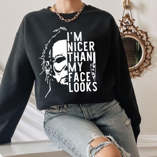 Michael Myers I'm Nicer Than My Face Looks Long Sleeve Cotton Sweatshirt, Horror Halloween Gifts for Friends