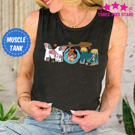 Moana Mom Muscle Tank, Funny Mom Birthday for Moana Party Tank Top E5119