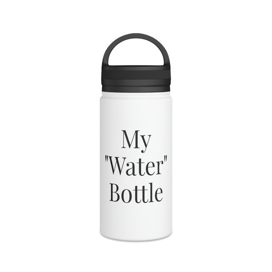 My Water bottle funny cocktail Stainless Steel Water Bottle, Handle Lid 12oz 18oz or 32oz