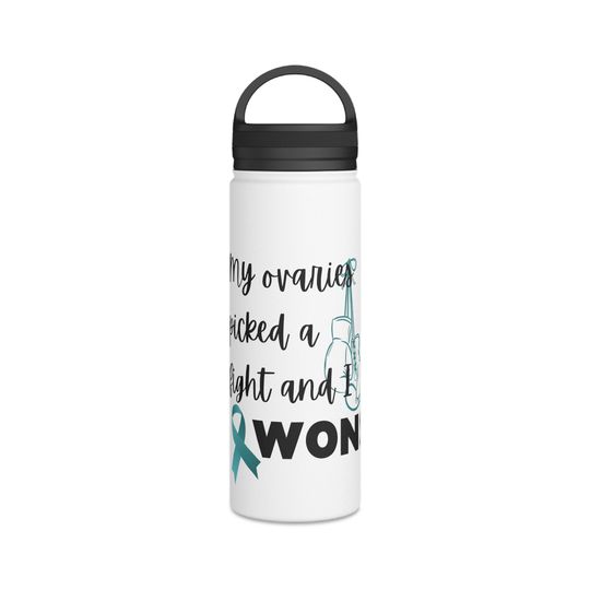 Ovarian cancer survivor "fight with my ovaries" Stainless Steel Water Bottle, Handle Lid