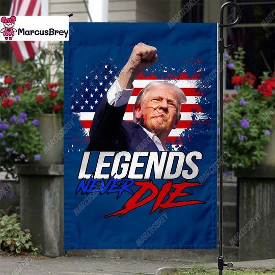 Trump Flag, Trump Legends Never Die Garden Flag, Donald Trump President Flag, Trump Save America 2024 Garden Flag, Trump Fight Flag