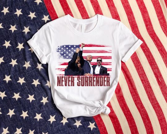 TRUMP SHOT Shirt,Never Surrender Shirts, Shooting Pennsylvania Rally Shirt,God Bless America Shirt,Presidential Tee,