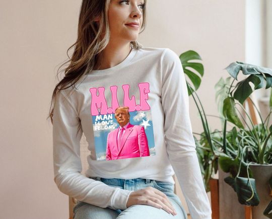 Man I Love Felons Trump  Long Sleeve Tee, Republican Tee, Trump 2024 Shirt, Political Shirt, Trump Lover Shirt, Trump Funny Tee