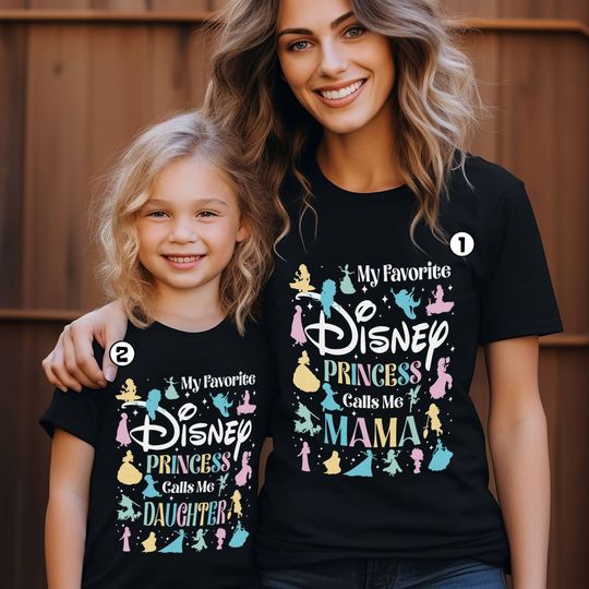 Disneyland Mother And Daughter Princess Shirt, My Favorite Princess Call Me Mom Shirt, Mom And Daughter Matching Shirt, Mother'S Day Gift
