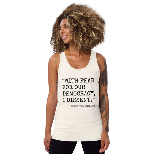 Democracy Tank Top Unisex, With Fear For Our Democracy I Dissent Tank Top, Justice Sonia Sotomayor, Save Our Democracy, Vote for Democracy