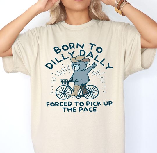 Born to Dilly Dally Forced to Pick Up the Pace Cotton Shirt, Comfortable Short Sleeve Sports Tee for Men, Women, Kids - Trending Street Fashion