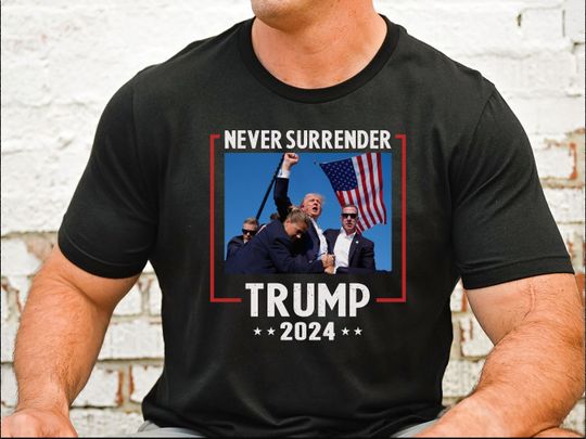Donald Trump Failed Assassination Attempt Shirt Trump Fist in the Air Butler Pennsylvania Speech Trump 2024 Never Surrender Republican Tee