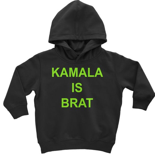Kamala Is Brat - President Harris 2024 Toddler Hoodie And Infant Fleece