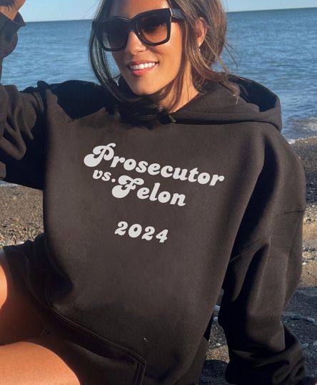 Prosecutor vs. Felon Hoodie. Political Hoodie. 2024 Election pullover