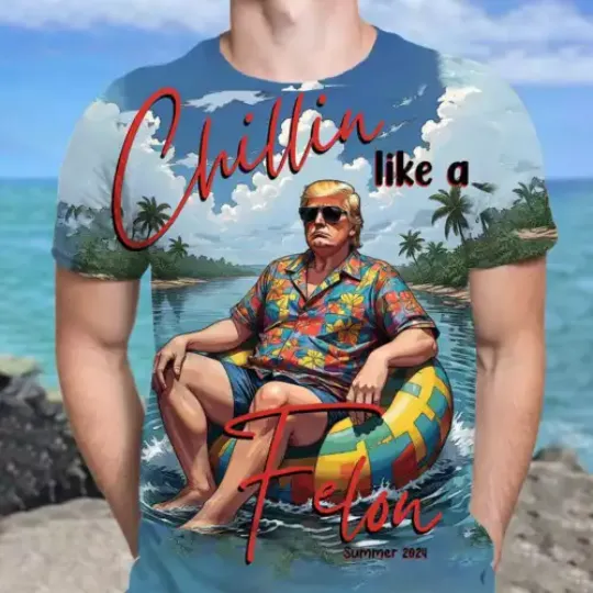 Chillin Like A Felon Summer 2024 Trump President Beach Vibes Tshirt 3D, Gift For Men