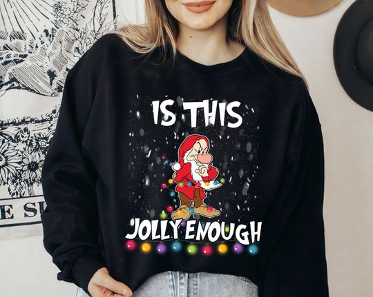 Disney Grumpy Is This Jolly Enough Christmas Sweatshirts, Snow White and Seven Dwarfs Sweatshirts