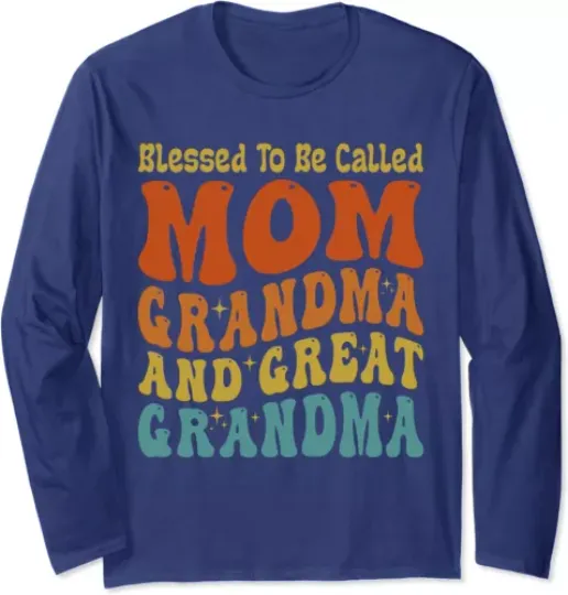 Blessed To Be Called Mom Grandma Great Grandma Mother Long Sleeve Tshirt