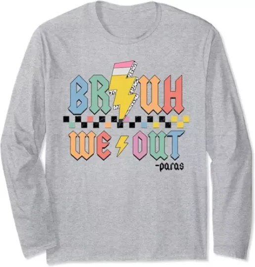 Bruh We Out Paras Happy Last Day Of School Funny Long Sleeve Tshirt