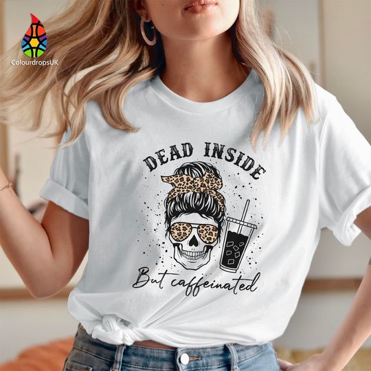 TSHIRT (1798) DEAD INSIDE But Caffeinated Coffee Drinking Skeleton Funny Halloween T Shirt