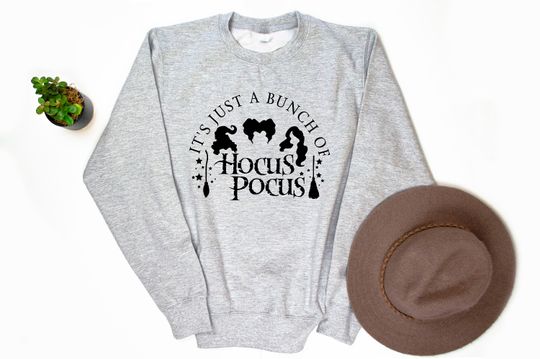 It's Just a Bunch of Hocus Pocus Sweatshirt, Halloween Sweatshirt Jumper