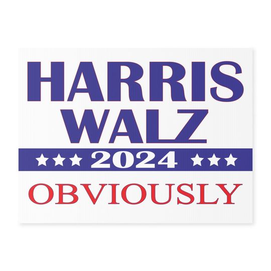 Harris Walz 2024 Obviously Yard Sign Kamala for President Snarky Sign