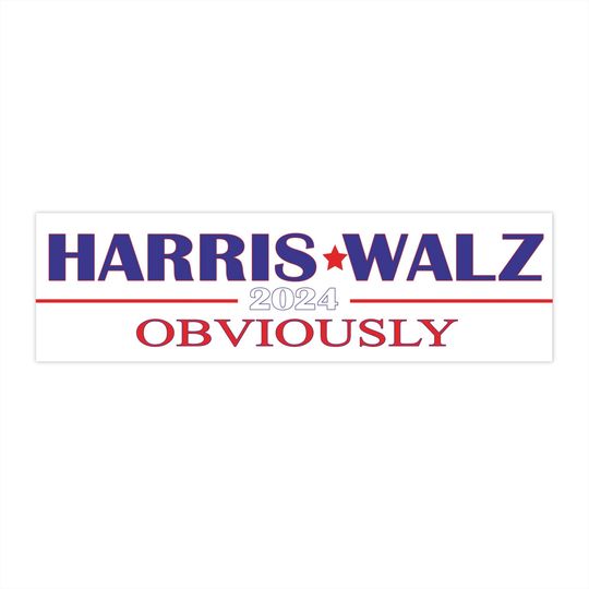 Harris Walz 2024 Obviously, Bumper Sticker, Kamala Harris for President, Funny Sticker, Snarky Car Sticker