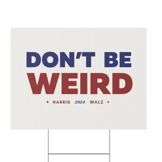 Kamala Harris Tim Walz Yard Sign Don't Be Weird Kamala Harris Funny Gift Tim Walz sign