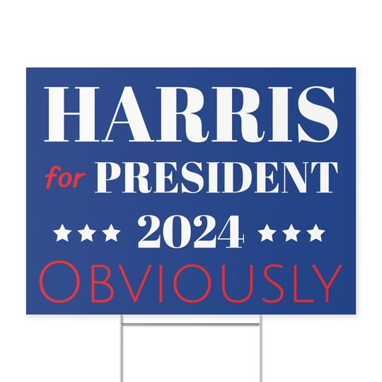 Harris for President 2024 Obviously - Yard Sign - Snarky Street sign  Kamala Harris- Double Sided with metal stakes