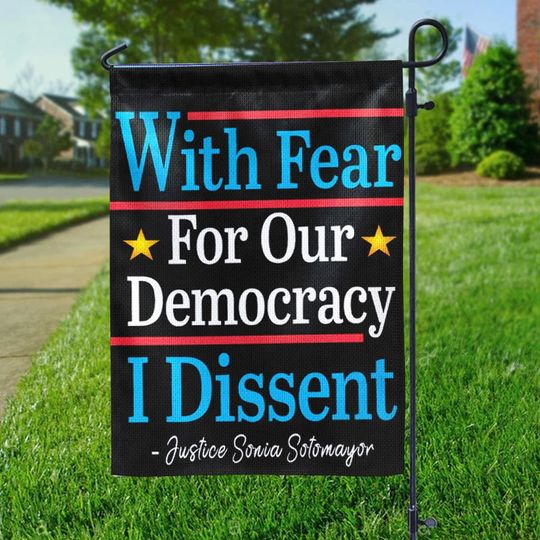 With Fear For Our Democracy I Dissent Garden Flag, Biden Harris 2024 Garden Flag