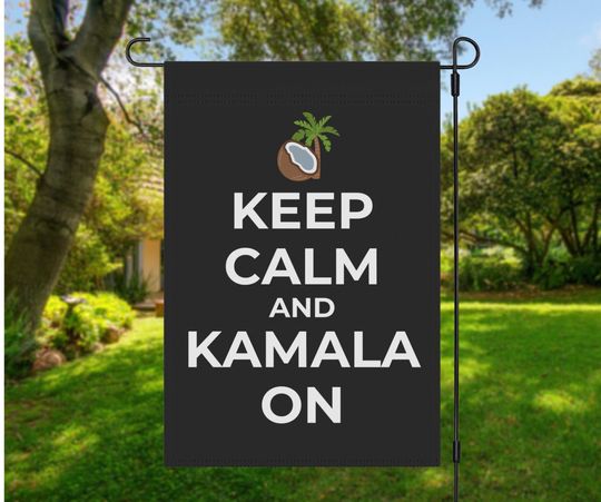 Keep Calm And Kamala On, Kamala Harris Election 2024, Coconut Millennial Meme Garden Flag