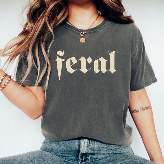 Feral Shirt, Comfort Colors Feral Tee, Funny Shirt, Funny Quote Tee, Feral Era, Cowgirl Shirt, Sarcastic Tee, Gothic Style Tee