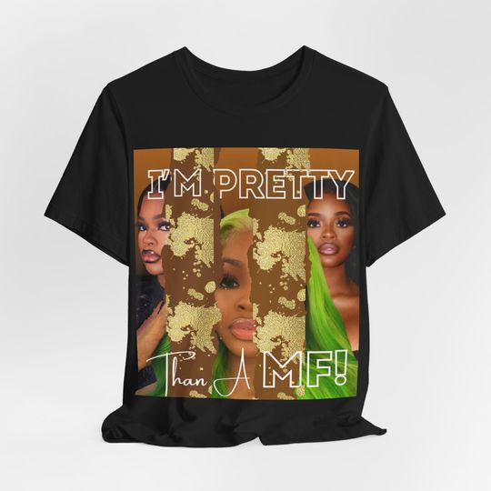 JT "Pretty Than A MF" Unisex Jersey Short Sleeve Tee, Summer Casual Shirt, All Size Available