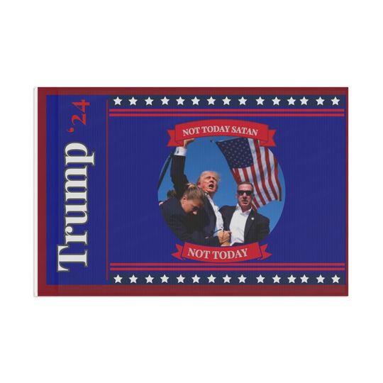 Trump 2024 Flag - Not Today Satan  Not Today - Pro Trump Flag