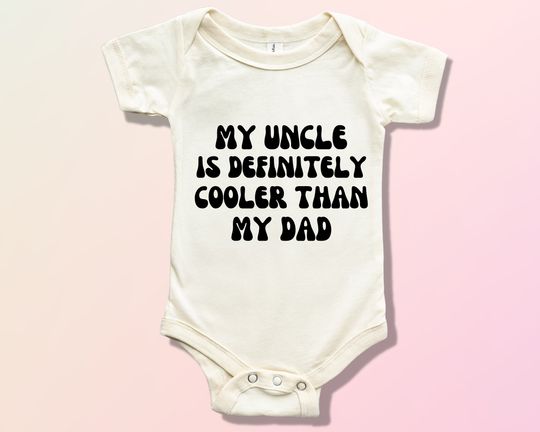 My Uncle Is Definitely Cooler Than My Dad Onesie, Funny Dad Toddler Shirt, Announcement Baby Bodysuit, Uncle Baby Bodysuit