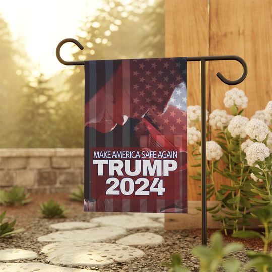 TRUMP 2024 Garden Banner Flag & House Banner Make America Safe Again TRUMP 2024