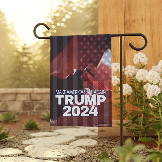 TRUMP 2024 Garden Banner Flag & House Banner Make America Safe Again TRUMP