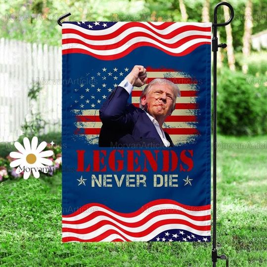 Trump Shooting Flag, Trump Legends Never Die Garden Flag, Trump Assassination Flag