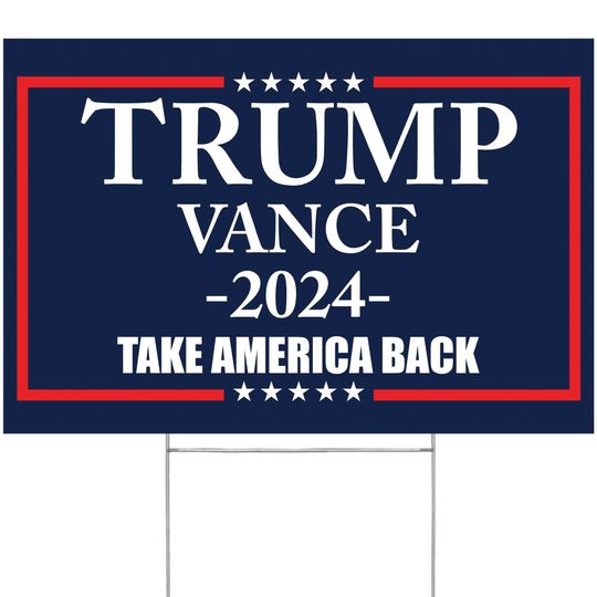 Made in America - Not China - Trump Vance 2024 yard sign Take America Back