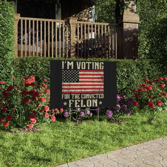 Im Voting for a felon Lawn Sign  Trump MAGA  FJB