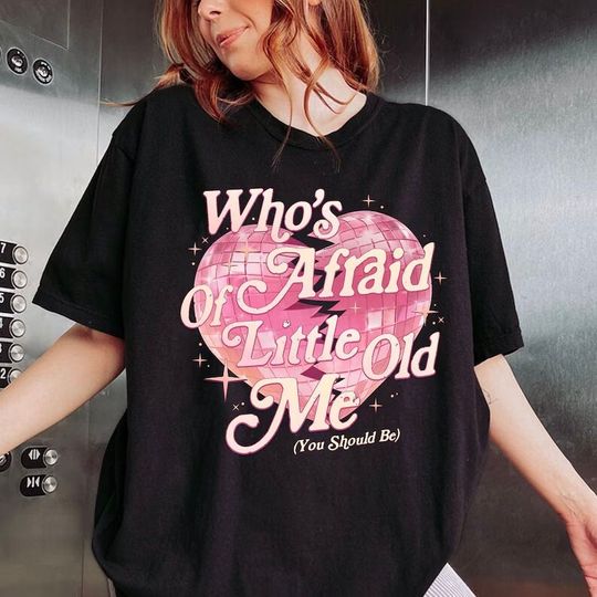Who's Afraid of Little Old Me Tee, Tortured Poets Tshirt, Fan Tee, You Should Be Shirt