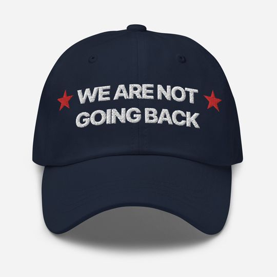 We Are Not Going Back. Kamala Harris 2024. Elections Baseball hat