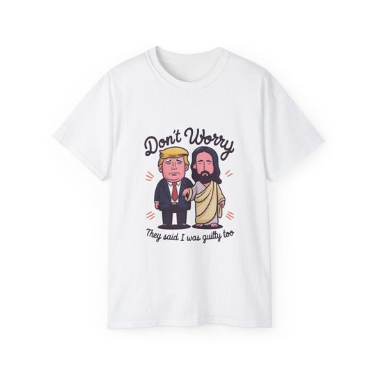 Pro-Trump "Not Guilty" T-Shirt - Donald Trump and Jesus