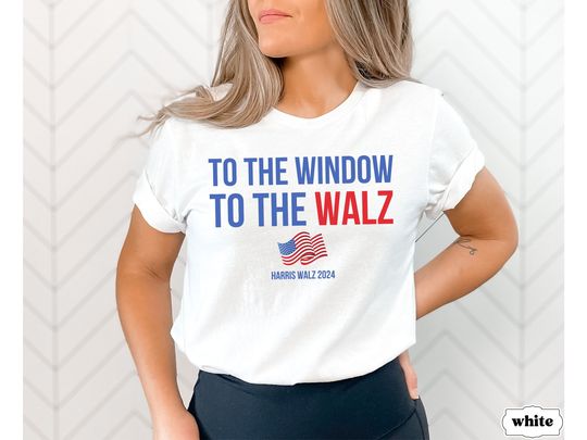 To The Window To The Walz, Kamala Harris Walz Presidential Election 2024 Shirt, Tim Walz Minnesota Tshirt, Anti Trump Tee, Democrat Gift
