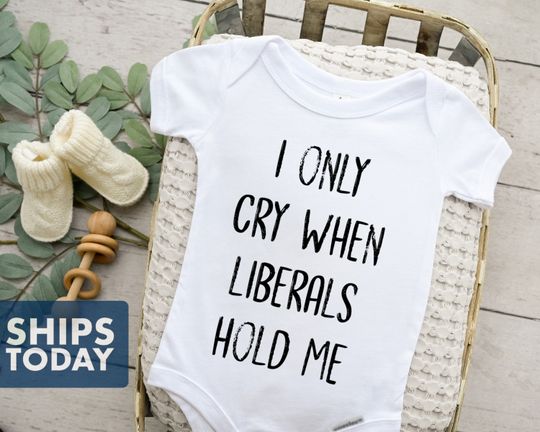 Funny Baby Onesie - I Only Cry When Liberals Hold Me - Conservative Baby Outfit - Republican Onesie - Trendy Onesie