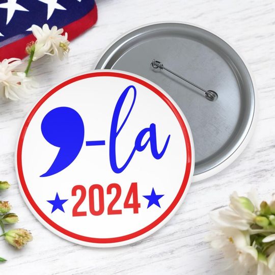 Comma La Pin Button, Kamala Harris Pins, Anti Trump Pinback Buttons