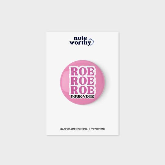 Roe Your Vote Button | Womens Rights Button | Kamala Harris 2024 Button | Election Button